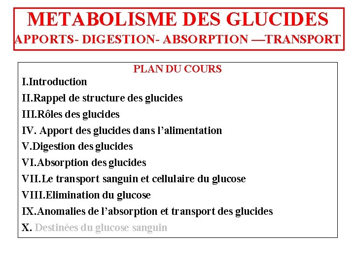 METABOLISME DES GLUCIDES APPORTS- DIGESTION- ABSORPTION ––TRANSPORT PLAN DU COURS I. Introduction II. Rappel