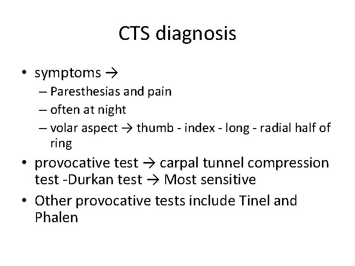 CTS diagnosis • symptoms → – Paresthesias and pain – often at night –