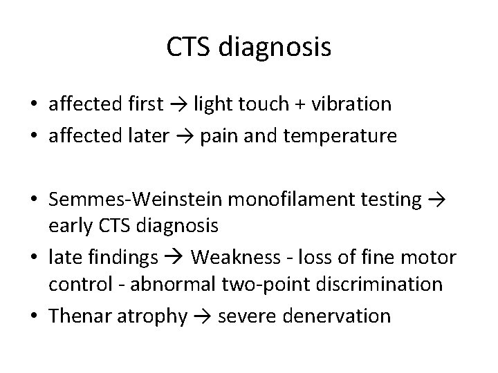 CTS diagnosis • affected first → light touch + vibration • affected later →
