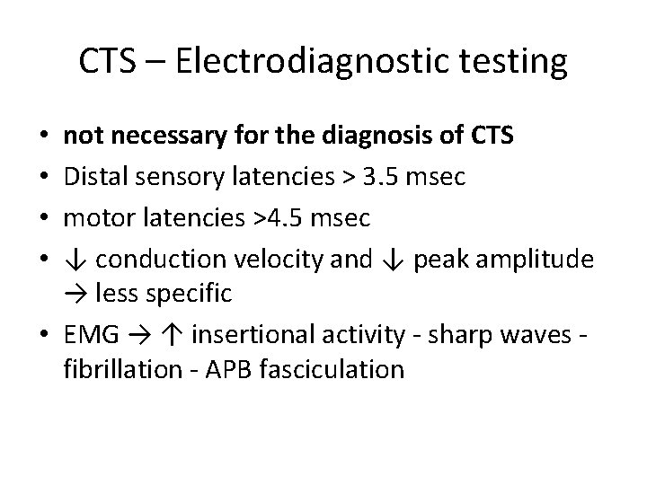 CTS – Electrodiagnostic testing not necessary for the diagnosis of CTS Distal sensory latencies