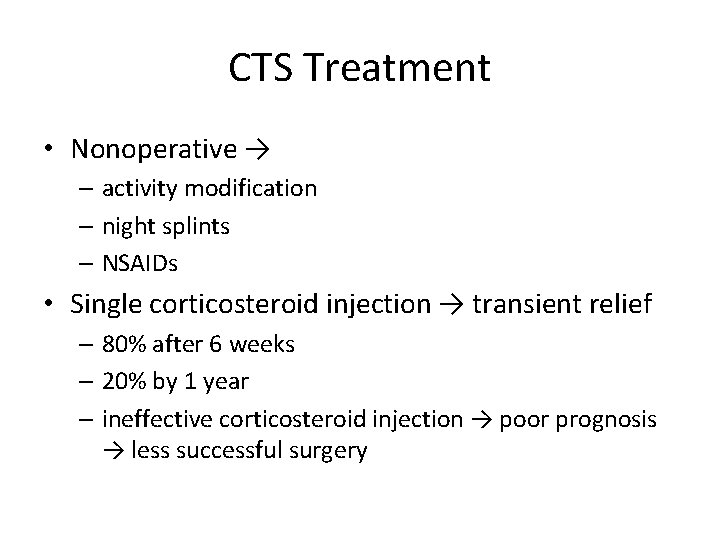 CTS Treatment • Nonoperative → – activity modification – night splints – NSAIDs •