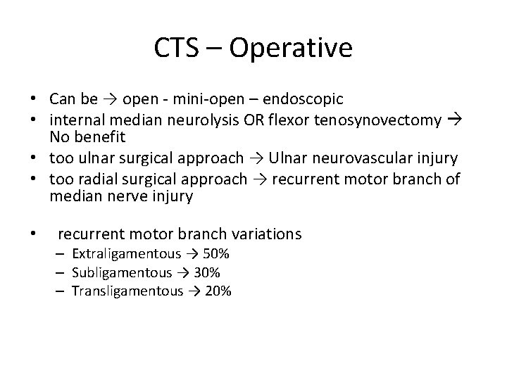 CTS – Operative • Can be → open - mini-open – endoscopic • internal