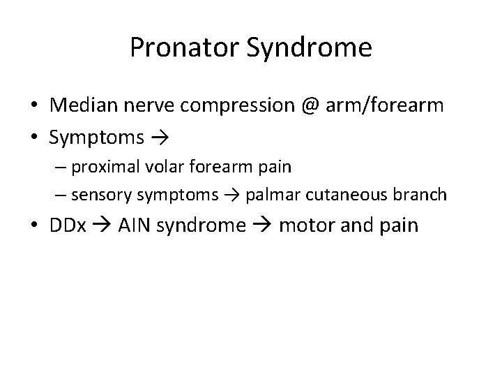 Pronator Syndrome • Median nerve compression @ arm/forearm • Symptoms → – proximal volar