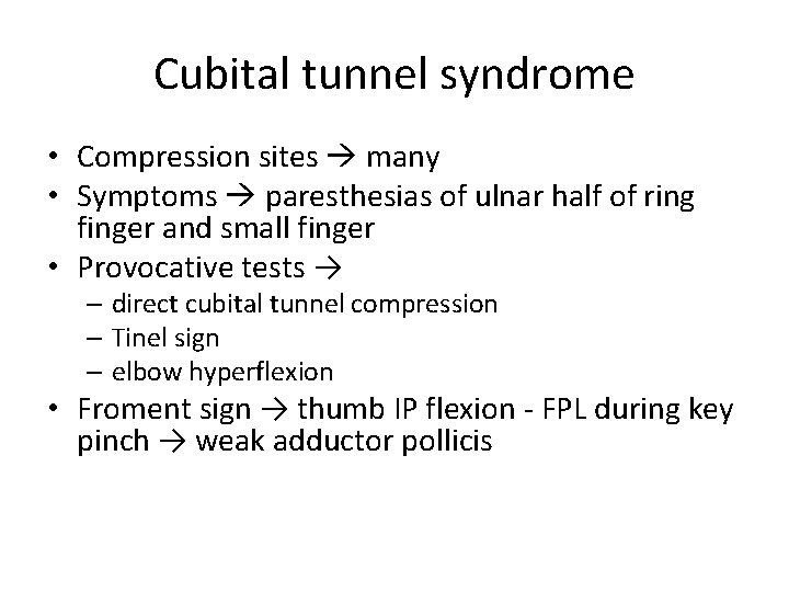 Cubital tunnel syndrome • Compression sites many • Symptoms paresthesias of ulnar half of