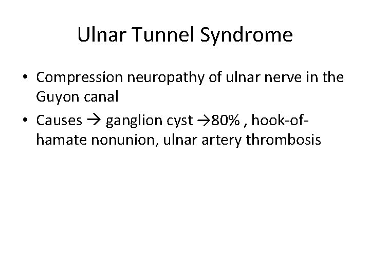 Ulnar Tunnel Syndrome • Compression neuropathy of ulnar nerve in the Guyon canal •