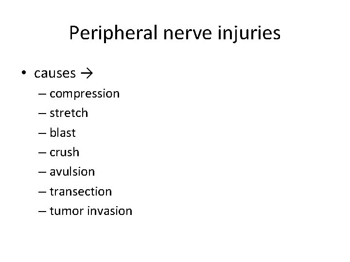 Peripheral nerve injuries • causes → – compression – stretch – blast – crush