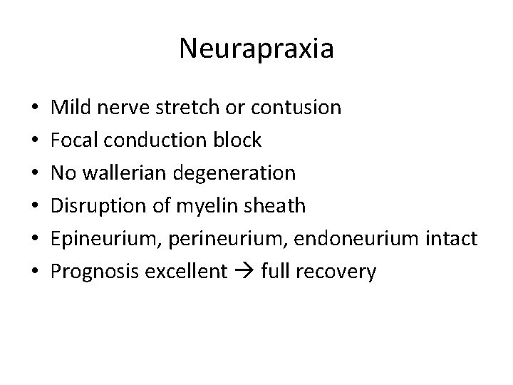 Neurapraxia • • • Mild nerve stretch or contusion Focal conduction block No wallerian