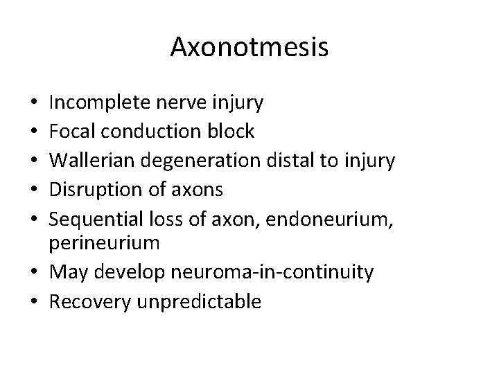 Axonotmesis Incomplete nerve injury Focal conduction block Wallerian degeneration distal to injury Disruption of