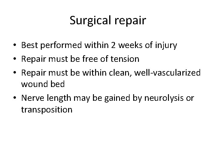 Surgical repair • Best performed within 2 weeks of injury • Repair must be
