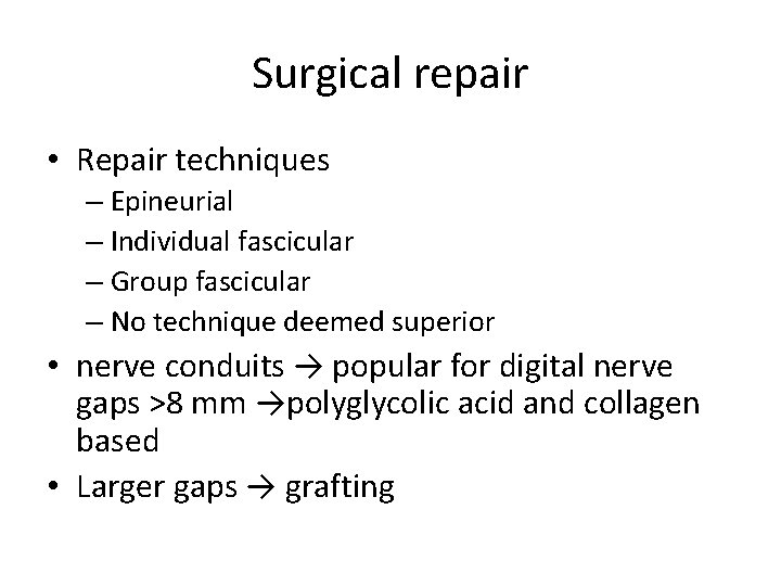 Surgical repair • Repair techniques – Epineurial – Individual fascicular – Group fascicular –