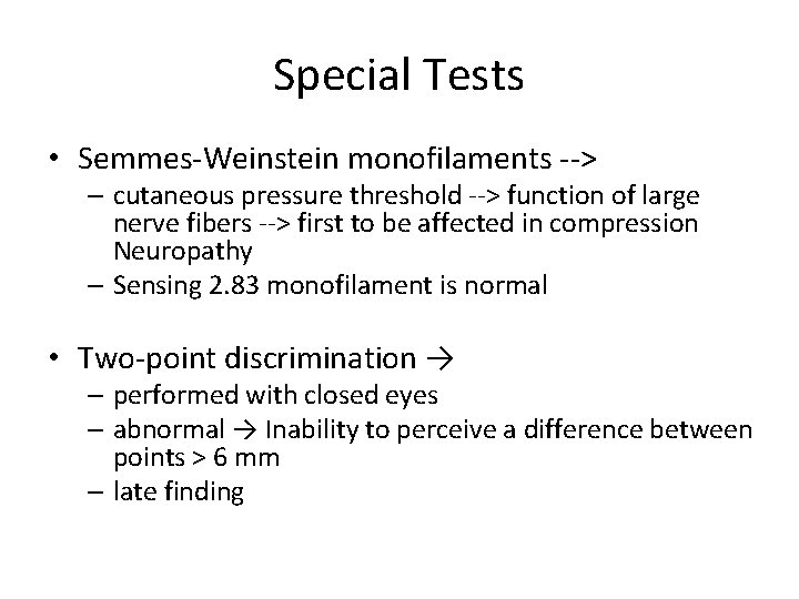 Special Tests • Semmes-Weinstein monofilaments --> – cutaneous pressure threshold --> function of large
