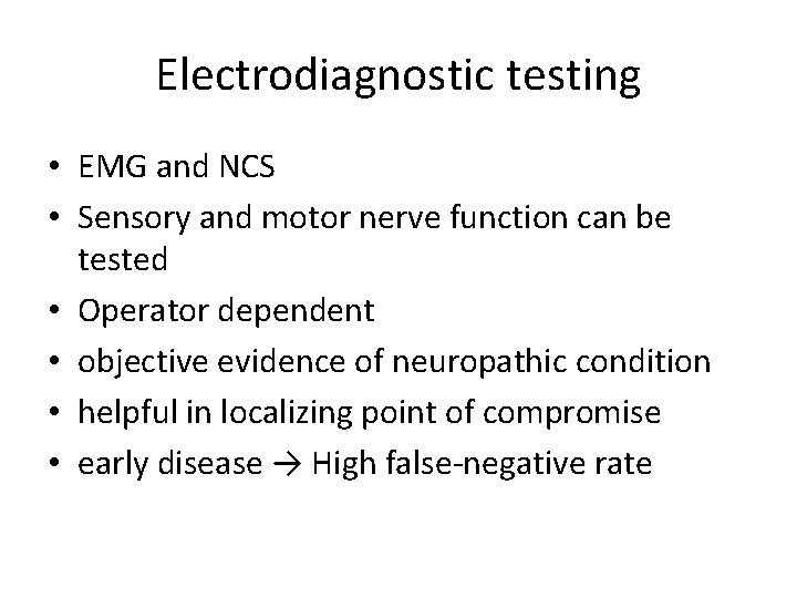 Electrodiagnostic testing • EMG and NCS • Sensory and motor nerve function can be