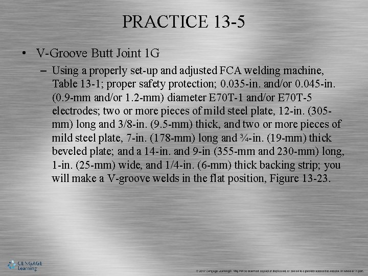 PRACTICE 13 -5 • V-Groove Butt Joint 1 G – Using a properly set-up