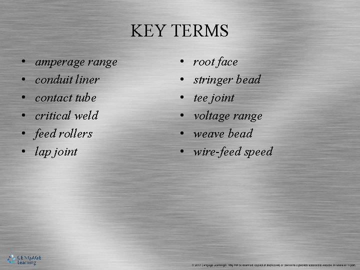 KEY TERMS • • • amperage range conduit liner contact tube critical weld feed