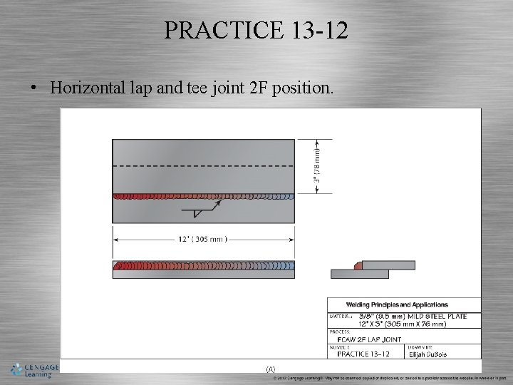 PRACTICE 13 -12 • Horizontal lap and tee joint 2 F position. 
