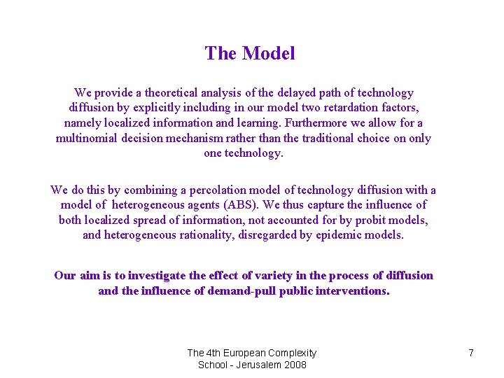 The Model We provide a theoretical analysis of the delayed path of technology diffusion
