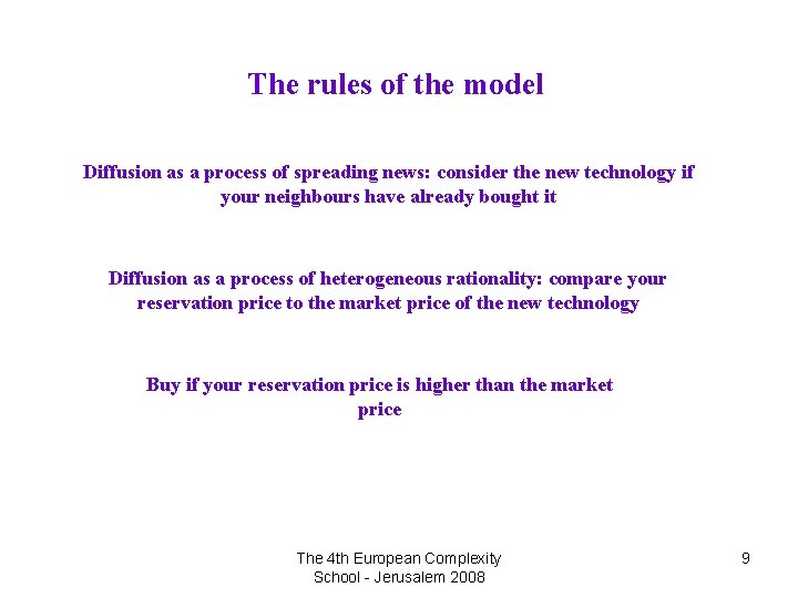 The rules of the model Diffusion as a process of spreading news: consider the