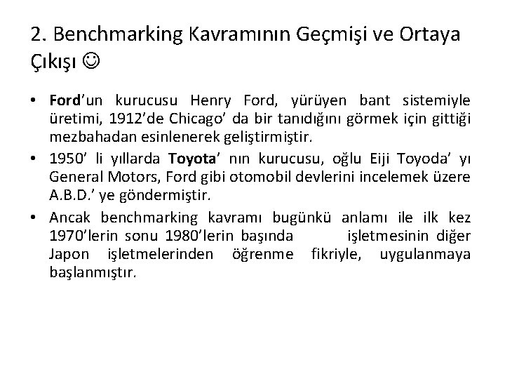 2. Benchmarking Kavramının Geçmişi ve Ortaya Çıkışı • Ford’un kurucusu Henry Ford, yürüyen bant