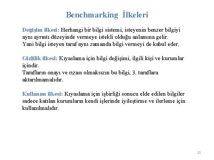 Benchmarking İlkeleri Değişim ilkesi: Herhangi bir bilgi sistemi, isteyenin benzer bilgiyi aynı ayrıntı düzeyinde