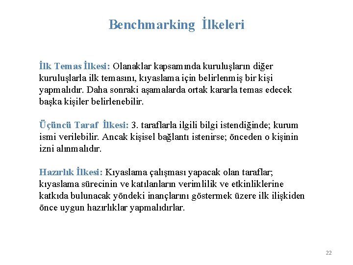 Benchmarking İlkeleri İlk Temas İlkesi: Olanaklar kapsamında kuruluşların diğer kuruluşlarla ilk temasını, kıyaslama için