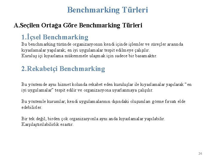 Benchmarking Türleri A. Seçilen Ortağa Göre Benchmarking Türleri 1. İçsel Benchmarking Bu benchmarking türünde