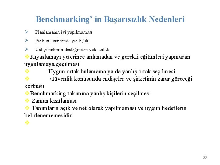 Benchmarking’ in Başarısızlık Nedenleri Ø Planlamanın iyi yapılmaması Ø Partner seçiminde yanlışlık Ø Üst