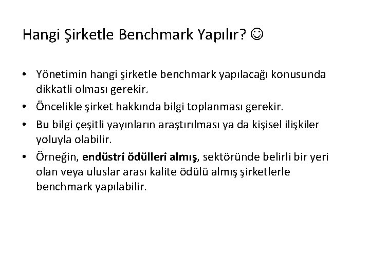 Hangi Şirketle Benchmark Yapılır? • Yönetimin hangi şirketle benchmark yapılacağı konusunda dikkatli olması gerekir.