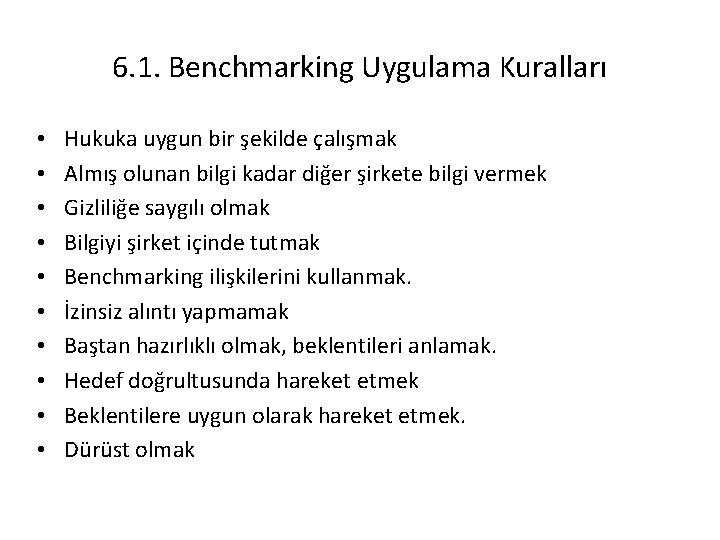 6. 1. Benchmarking Uygulama Kuralları • • • Hukuka uygun bir şekilde çalışmak Almış