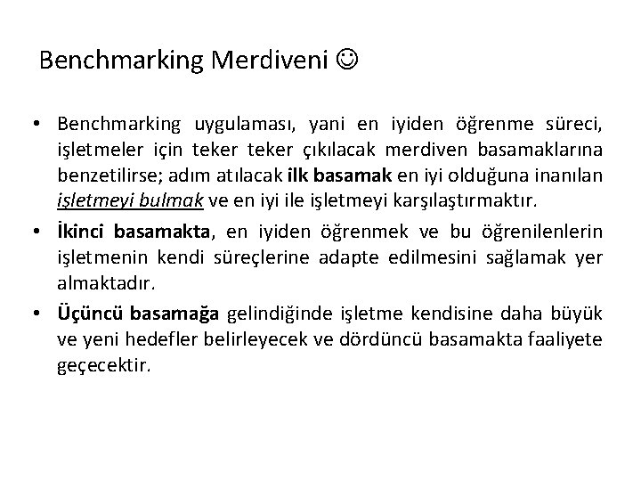 Benchmarking Merdiveni • Benchmarking uygulaması, yani en iyiden öğrenme süreci, işletmeler için teker çıkılacak