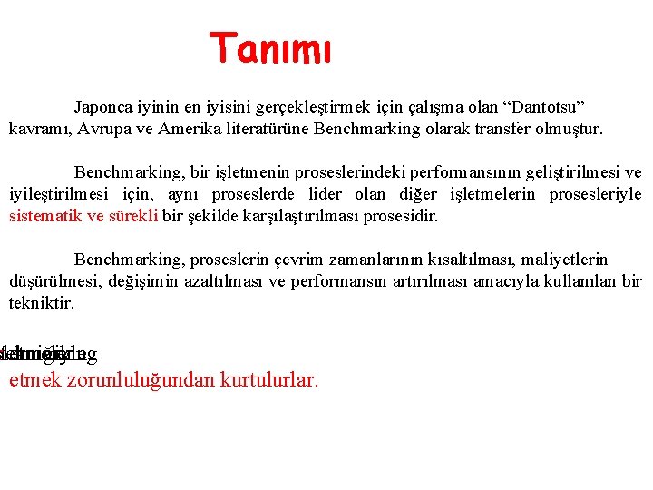 Tanımı Japonca iyinin en iyisini gerçekleştirmek için çalışma olan “Dantotsu” kavramı, Avrupa ve Amerika