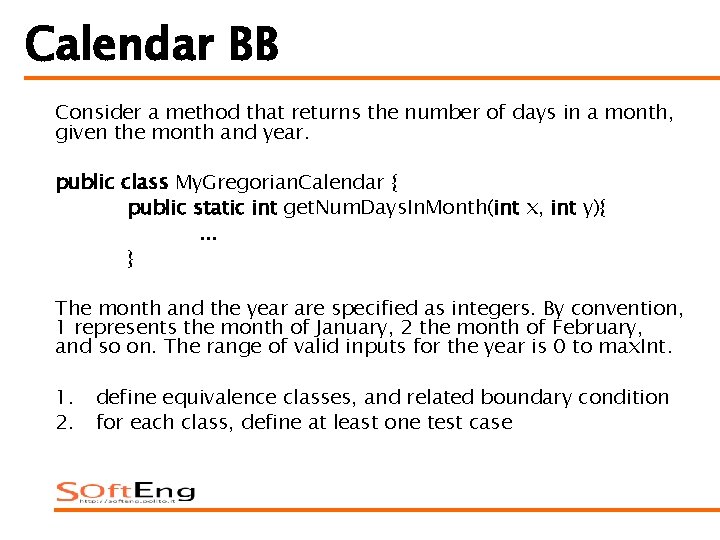 Calendar BB Consider a method that returns the number of days in a month,