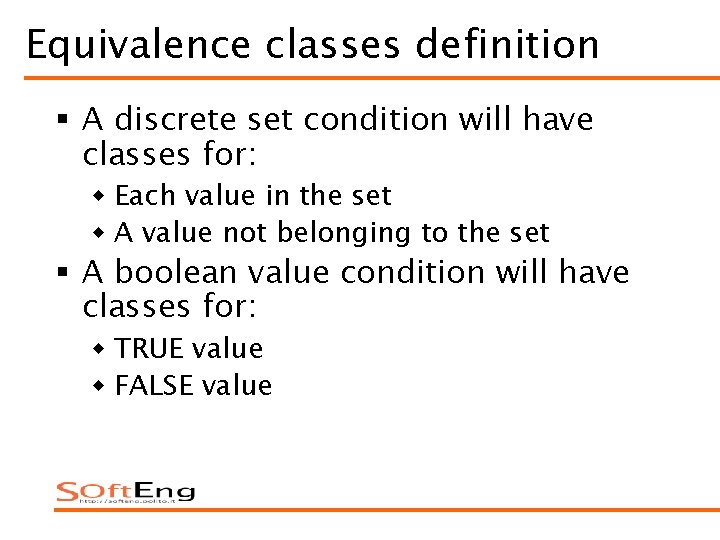 Equivalence classes definition § A discrete set condition will have classes for: w Each