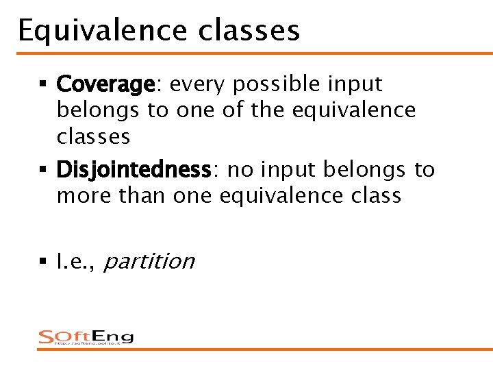Equivalence classes § Coverage: every possible input belongs to one of the equivalence classes