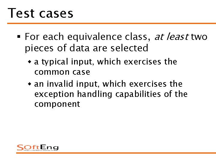 Test cases § For each equivalence class, at least two pieces of data are