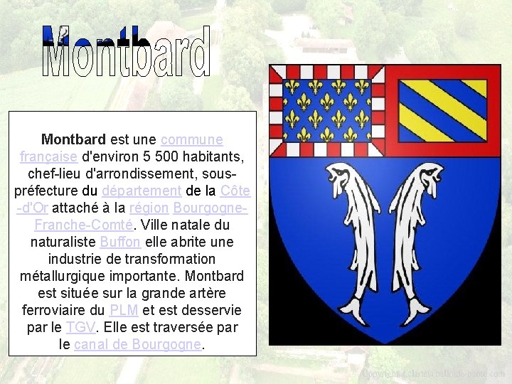Montbard est une commune française d'environ 5 500 habitants, chef-lieu d'arrondissement, souspréfecture du département