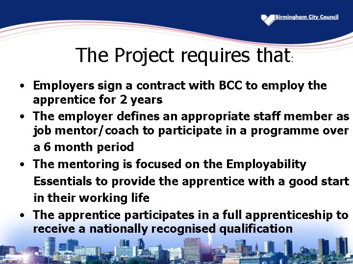 The Project requires that: • Employers sign a contract with BCC to employ the