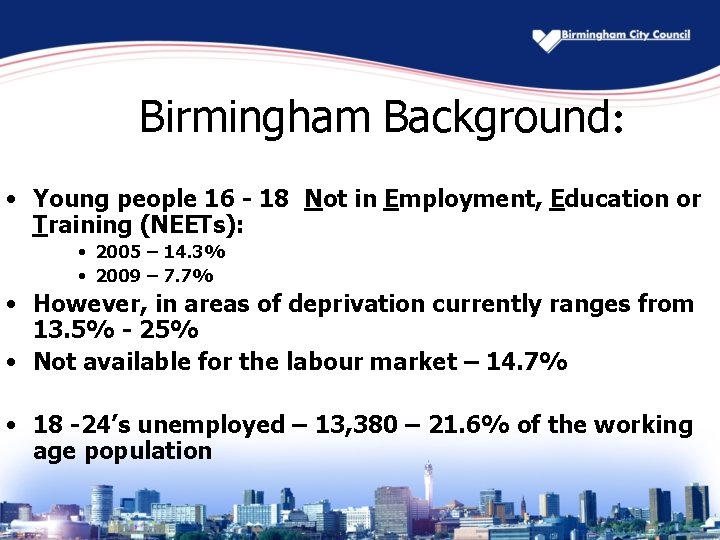 Birmingham Background: • Young people 16 - 18 Not in Employment, Education or Training