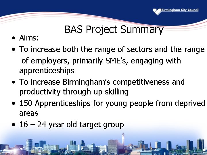 BAS Project Summary • Aims: • To increase both the range of sectors and