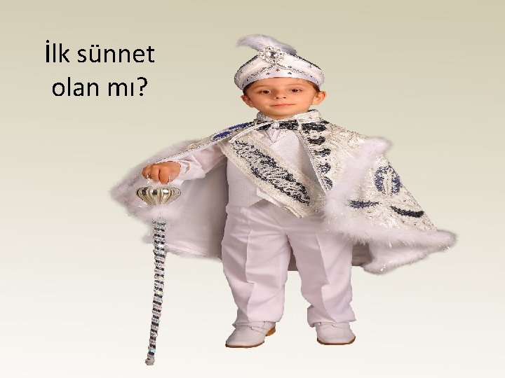 İlk sünnet olan mı? 