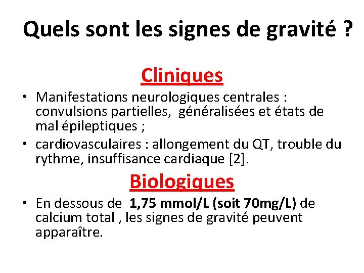 Quels sont les signes de gravité ? Cliniques • Manifestations neurologiques centrales : convulsions