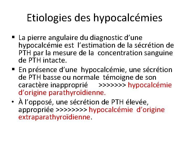 Etiologies des hypocalcémies § La pierre angulaire du diagnostic d’une hypocalcémie est l’estimation de