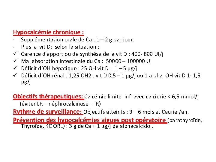 Hypocalcémie chronique : ü ü Supplémentation orale de Ca : 1 – 2 g