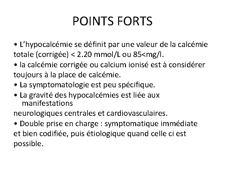 POINTS FORTS • L’hypocalcémie se définit par une valeur de la calcémie totale (corrigée)