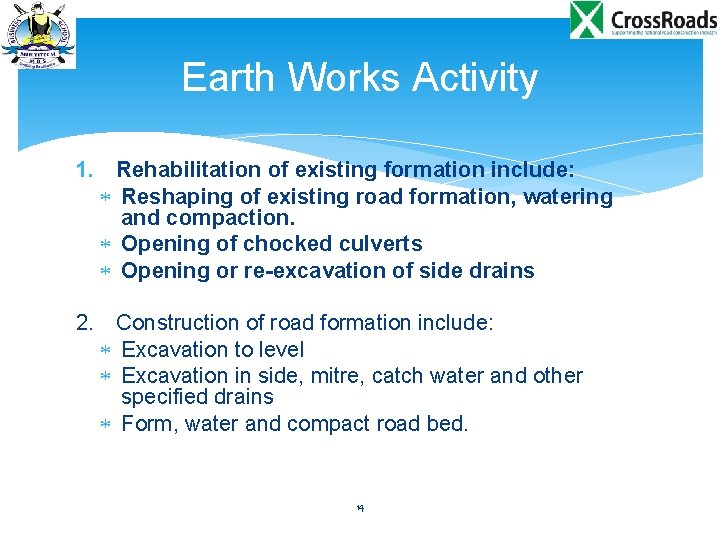 Earth Works Activity 1. Rehabilitation of existing formation include: Reshaping of existing road formation,