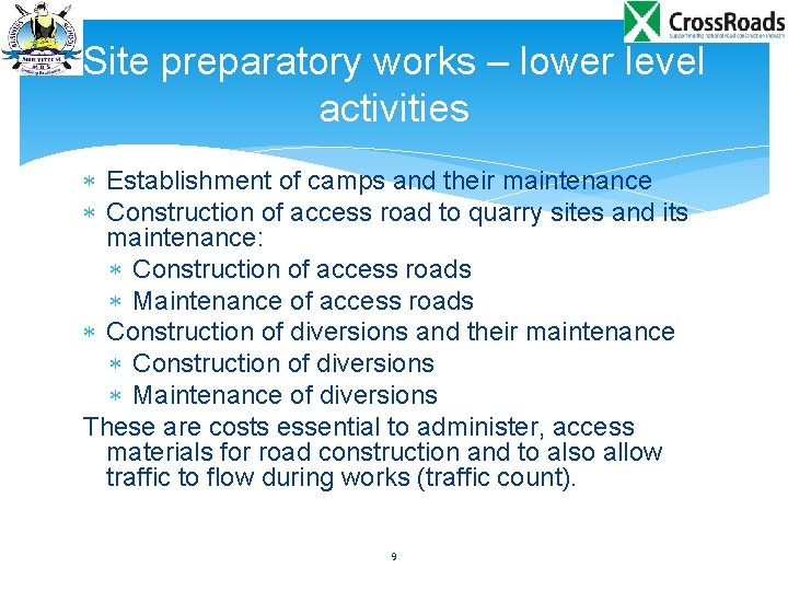 Site preparatory works – lower level activities Establishment of camps and their maintenance Construction