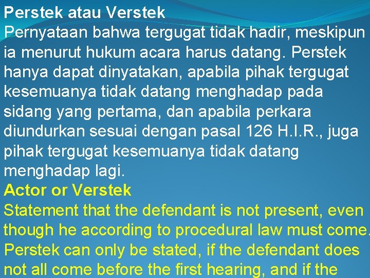 Perstek atau Verstek Pernyataan bahwa tergugat tidak hadir, meskipun ia menurut hukum acara harus