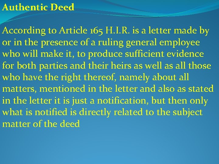 Authentic Deed According to Article 165 H. I. R. is a letter made by