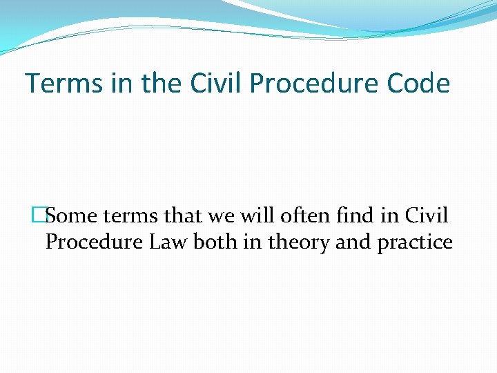 Terms in the Civil Procedure Code �Some terms that we will often find in