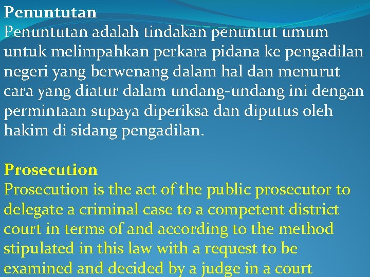 Penuntutan adalah tindakan penuntut umum untuk melimpahkan perkara pidana ke pengadilan negeri yang berwenang