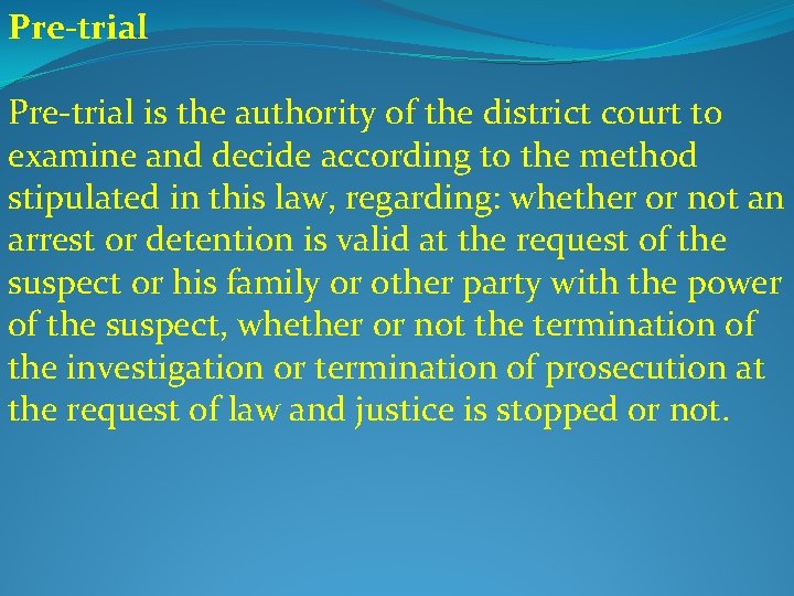Pre-trial is the authority of the district court to examine and decide according to